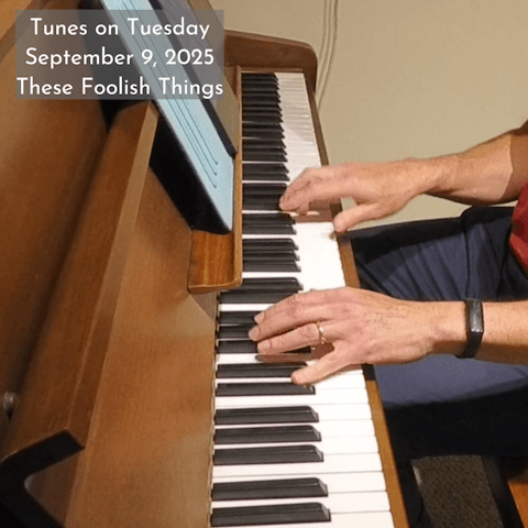 Photo of Oren Levine's hands playing an acoustic upright piano. Text at top left reads 'Tunes on Tuesday September 9, 2025 These Foolish Things'